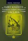 Kniha: Smrt knížete Václava - Tajemnou českou krajinou - Pavel Toufar