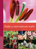 Kniha: Všetko o rozmnožovaní rastlín - Wolfgang Kawollek, Marco Kawollek