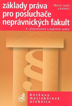 Kniha: Základy práva pro posluchače neprávnických fakult 4. přepracované a doplněné vyd - Beckovy mezioborové učebnice - Martin Janků