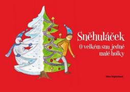 Kniha: Sněhuláček. O velkém snu jedné malé holky