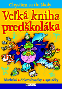 Kniha: Veľká kniha predškoláka - Chystám sa do školy - André
