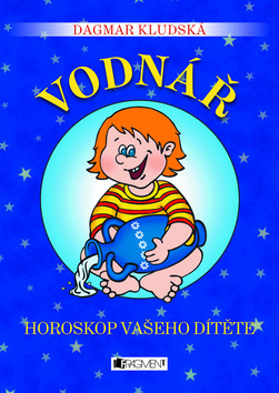 Kniha: Vodnář Horoskop vašeho dítěte - Dagmar Kludská