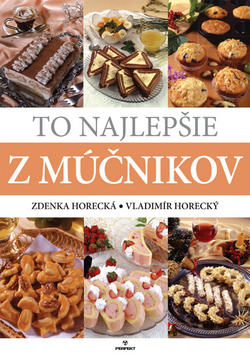 Kniha: To najlepšie z múčnikov - Zdenka Horecká, Vladimír Horecký