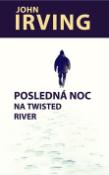 Kniha: Posledná noc na Twisted River - John Irving