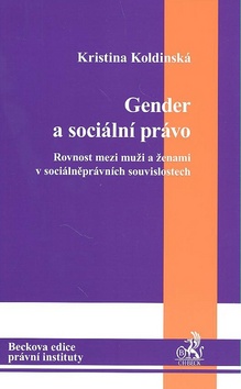 Kniha: Gender a sociální právo. Rovnost mezi muži a ženami v sociálněprávních souvislos - Rovnost mezi  muži a ženami v sociálněprávních souvislostech - Kristina Koldinská