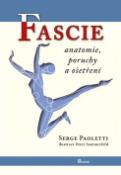 Kniha: Fascie - anatomie, poruchy a ošetření - Serge Paoletti