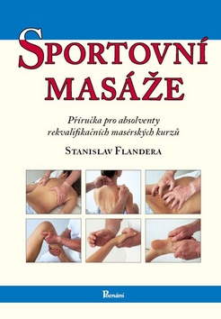 Kniha: Sportovní masáže - Příručka pro absolventy fakvalifikačních masérských kurzů - Stanislav Flandera