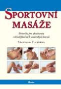 Kniha: Sportovní masáže - Příručka pro absolventy fakvalifikačních masérských kurzů - Stanislav Flandera