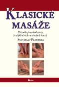 Kniha: Klasické masáže - Příručka pro absolventy kvalifikačních masérských kurzů - Stanislav Flandera