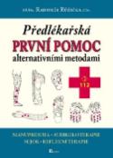 Kniha: Předlékařská první pomoc alternativními metodami - alternativními metodami - Radomír Růžička
