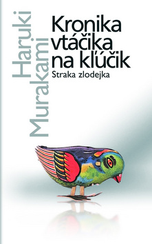 Kniha: Straka zlodejka - Kronika vtáčika na kľúčik I. - Haruki Murakami