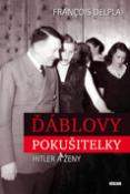 Kniha: Ďáblovy pokušitelky - Hitler a ženy - Francois Delpla