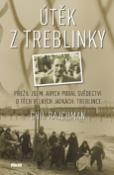 Kniha: Útěk z Treblinky - Přežil jsem, abych podal svědectví o těch velkých jatkách: Treblince - Chil Rajchman