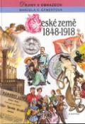 Kniha: České země 1848 - 1918 - Dějiny v obrazech - Marcela Efmertová