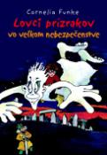 Kniha: Lovci prízrakov vo veľkom nebezpečenstve - Cornelia Funkeová