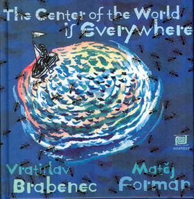 Kniha: The Center of the World is Everywhere - Všude je střed světa - Vratislav Brabenec