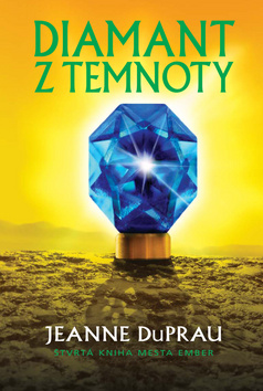 Kniha: Diamant v temnote - Štvrtá kniha mesta Ember - Jeanne DuPrau