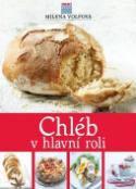 Kniha: Chléb v hlavní roli - Milena Volfová