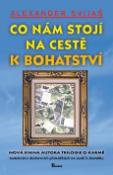 Kniha: Co nám stojí na cestě k bohatství - O duchovních překážkách ne cestě k dostatku - Alexander Svijaš