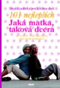 Kniha: Slepičí polévka pro lidskou duši Jaká matka, taková dcera - 101 nejlepších - Jack Canfield