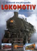 Kniha: Světová encyklopedie lokomotiv - Úplný přehled nejproslulejších lokomotiv světa - Colin Garratt