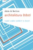 Kniha: Architektura štěstí - Tajné umění zařídit si život - Alain De Botton