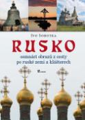 Kniha: Rusko - Osmnáct obrazů z cesty po ruské zemi a klášterech - Ivo Sobotka