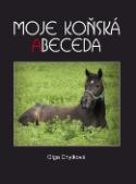 Kniha: Moje koňská abeceda - Olga Chytková