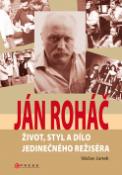 Kniha: Ján Roháč - Život, styl a dílo jedinečného režiséra - Václav Junek