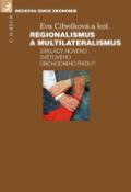 Kniha: Regionalismus a multilateralismus - Základy nového světového obchodního řádu - Eva Cihelková