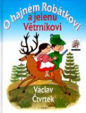 Kniha: O hajném Robátkovi a jelenu Větrníkovi - Václav Čtvrtek