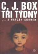 Kniha: Tři týdny... a navždy sbohem - C. J. Box