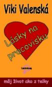 Kniha: Lásky na pracovisku - Môj život ako z telky - Viki Valenská