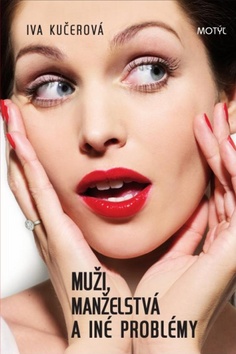 Kniha: Muži, manželstvá a iné problémy - Iva Kučerová