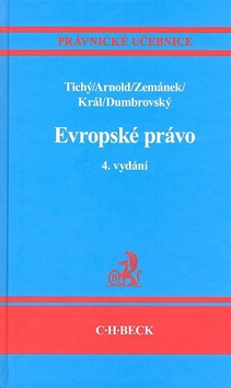 Kniha: Evropské právo 4. vydání - Právnické učebnice - Luboš Tichý, Richard Král, Tomáš Dumbrovský, Rainer Arnold, Jiří Zemánek