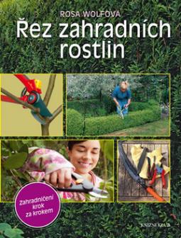 Kniha: Řez zahradních rostlin - Rosa Wolfová