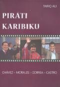 Kniha: Piráti Karibiku - Chávez - Castro - Morales - Correa - Tariq Ali