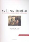 Kniha: Svět na předělu - O politické a morální krizi kapitalismu - Milan Valach