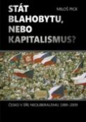 Kniha: Stát blahobytu, nebo kapitalismus? - My a svět v éře neoliberalismu 1989-2009 - Miloš Pick