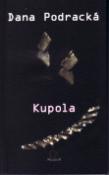 Kniha: Kupola - Dana Podracká