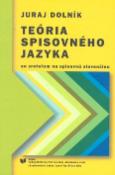 Kniha: Teória spisovného jazyka - so zreteľom na spisovnú slovenčinu - Juraj Dolník
