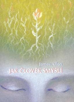 Kniha: Jak člověk smýšlí - James Allen
