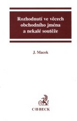 Kniha: Rozhodnutí ve věcech obchodního jména a nekalé soutěže - Jiří Macek