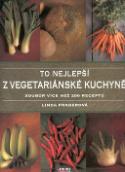 Kniha: To nejlepší z vegetariánské kuchyně - Soubor více než 200 receptů - Linda Fraserová