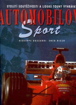 Kniha: Automobilový sport - Století soutěživosti a lidské touhy vyhrávat - Guiseppe Guzzardi, Enzo Rizzo