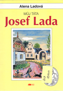 Kniha: Můj táta Josef Lada - Alena Ladová