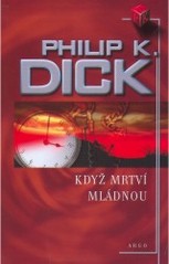 Kniha: Když mrtví mládnou - Philip K. Dick