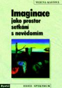 Kniha: Imaginace jako prostor setkání s nevědomím - s nevědomím - Verena Kastová