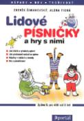 Kniha: Lidové písničky a hry s nimi - Zpěvník pro děti od 3 let - Alena Tichá, Zdeněk Šimanovský