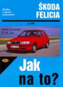 Kniha: Škoda Felicia od 1995 - Údržba a opravy automobilů č. 48 - Mark Coombs, R. M. Jex
